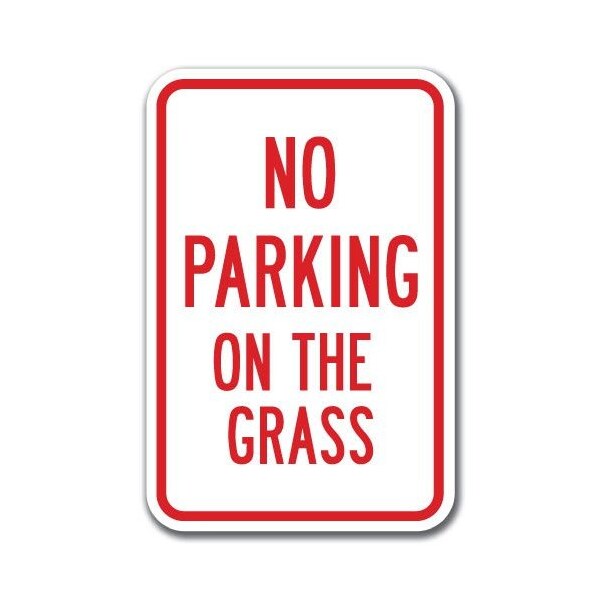 No Parking On Grass 12inx18in Heavy Gauge Alum Signs, 12" L, 18" H, A-1218 Keep Off Grass - NoPkG